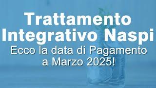 Pagamento INPS Trattamento Integrativo Naspi Marzo 2025 in anticipo? 