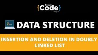 Insertion and Deletion in Circular Doubly Linked Lists | Doubly Circular Linked List | SimpliCode