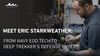 Meet Eric Starkweather: From Navy EOD Tech to Deep Trekker's Defense Expert