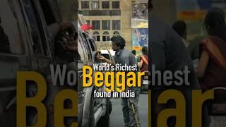 World’s richest Beggar