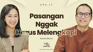 PASANGAN NGGAK HARUS MELENGKAPI - NUCHA BACHRI | #PulihNanSelaras