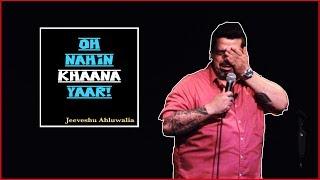 Oh Nahin Khaana Yaar! - Stand Up Comedy by Jeeveshu Ahluwalia