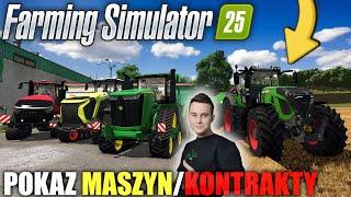 PREZENTACJA WSZYSTKICH MASZYN  ROBIMY KONTRAKTY!  FARMING SIMULATOR 25 PRZED PREMIERĄ