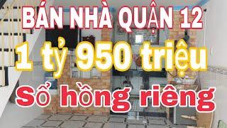 Bán nhà quận 12. Giá 1 tỷ 950 triệu. Sổ hồng riêng