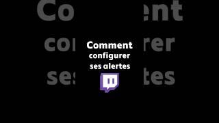 Configurer ses Alertes Twitch ! - Twitch TUTOS 🟣 (Shorts) #twitch #tutos #alertes #stream
