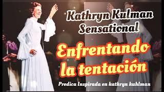 kathryn kuhlman sensational - Enfrentando la tentación