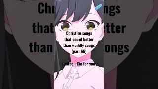 Christian songs that sound better than worldly songs #zuntee #dieforyou  #christianartists #trending