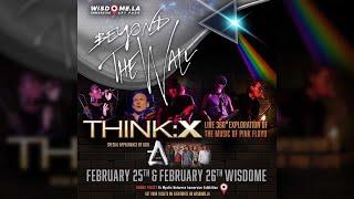 THINK:X Beyond the Wall! Live February 26th from Wisdome.LA