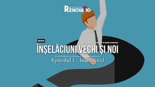 Tineret Renovatio - Florin Ianovici - Înșelăciuni vechi și noi -  Ep1. ÎNȘELĂTORUL | 01 Oct. 2024