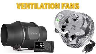 5 Of The Most Popular Ventilation Fans You Can Watch