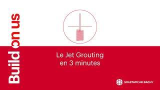 Le Jet Grouting en 3 minutes par Soletanche Bachy