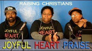 Raising Christians - Joyful Heart Praise - An Original Series