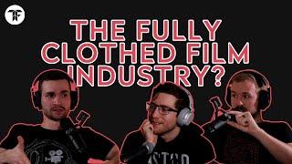 The Fully Clothed Film Industry? - TRIFLIX CAST S2E3