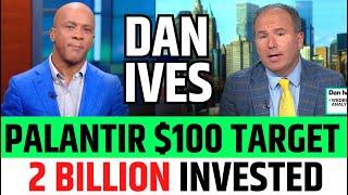 Palantir $100 Target By Dan Ives | PLTR Stock News