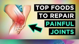 13 Foods To REPAIR Your JOINTS (Arthralgia & Arthritis)