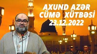 Axund Azər :Cümə xütbəsi  23.12.2022