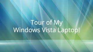 Tour of My Windows Vista Laptop!