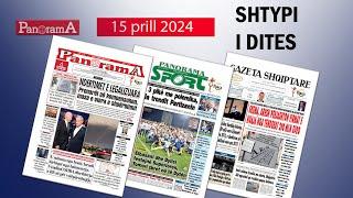 PANORAMA TV / Ja titujt kryesorë të gazetave për sot - 15 prill 2024