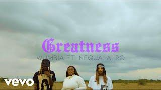 Wumbia, Nequa, Alpo - Greatness (Official Video)