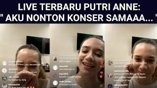 LIVE TERBARU PUTRI ANNE: " AKU NONTON KONSER SAMAAA..." #putrianne #putriannearyasaloka