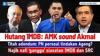 TERKINI! Hutang 1MDB: AMK sound Akmal | Titah adendum: PN persoal tindakan Agong? | Najib nafi ...