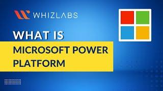 Microsoft Power Platform - Everything You Need to Know | Whizlabs