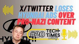 X/Twitter Loses Hyundai Ads Over Pro-Nazi Content | Tech Times Daily #20