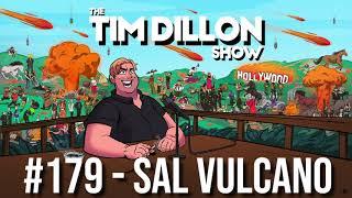 #179 - Sal Vulcano | The Tim Dillon Show