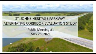 St. Johns Heritage Parkway Alternative Corridor Evaluation Study - Public Meeting #1 : May 25, 2021