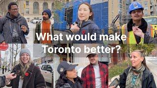 What would make you happier to live in Toronto?