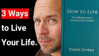 How To Live a Good Life (There Are Only 3 Ways To Do It): Derek Sivers on the Paradox of Happiness