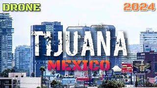 TIJUANA (MEXICO) IN DRONE [2024] 