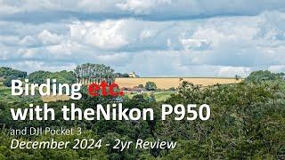 Birding etc. with the Nikon P950 - 2yr Review