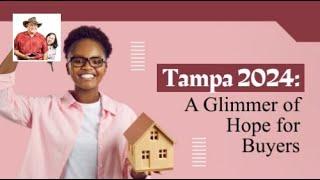 Tampa Outlook 2024: A Glimmer of Hope for Buyers