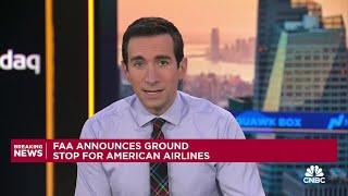 FAA announces ground stop for American Airlines