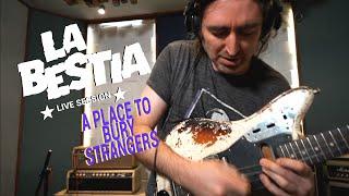 A Place To Bury Strangers - Full Set (La Bestia Live Session)