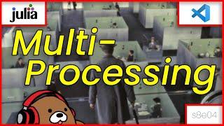 [08x04] Intro to Julia Multi-Processing (It's not the same as Multi-Threading!)