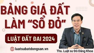 Bảng giá đất làm sổ đỏ – Luật đất đai 2024