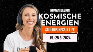  Human Design - Kosmische Energien 19.8.-25.8.2024