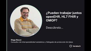 ¿Pueden trabajar juntos openEHR, HL7 FHIR y OMOP? _ Veratech for Health