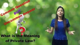 What is the Meaning of PRIVATE Law?