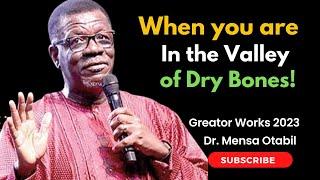 IN THE VALLEY OF DRY BONES | MENSAH OTABIL AT GREATER WORKS 2023