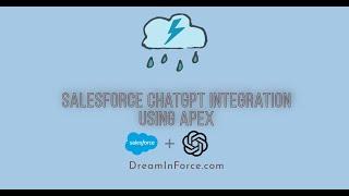 ChatGPT and Salesforce Integration using Apex - DreamInForce.com