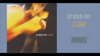 Tiny Moving Parts - "Birdhouse" (Official Audio)