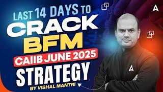  Last 14 Days to Crack BFM | CAIIB June 2025 Strategy | By Vishal Mantri