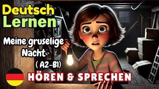 Meine gruselige Nacht B1-B2 | Deutsch Lernen | Hören & Sprechen | Geschichte & Wortschatz