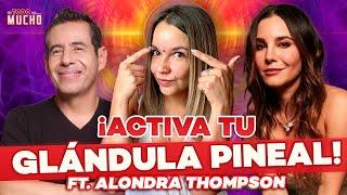 APRENDE a ACTIVAR tu GLANDULA PINEAL y el TERCER OJO ft. Alondra Vera Thompson | De Todo Un Mucho