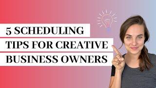 5 Scheduling Tips for Creative Entrepreneurs