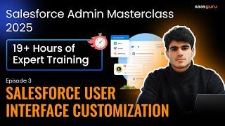 EP 3 – Salesforce User Interface Customization Masterclass | Free Salesforce Admin Course 2025