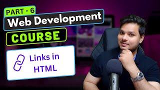 Links in HTML | Web Development Course Part - 6